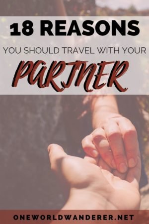 Here's why you should travel with your partner. 18 reasons why exploring the world with your significant other will be the best experience ever.  Travelling while in a relationship can be an awesome experience to help you both grow and fall more in love. | Travel Tips for Couples | Couples Travel Tips | Couples Travel the World | Partner Travelling | Travelling With Partner | Travelling With Your Partner| #CouplesTravelTips #TravelTips #CouplesTravel