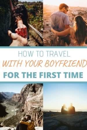 How to travel with your boyfriend and still be in love at the end of your trip. #coupletravel #travelrelationship 