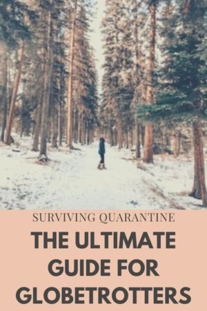 12 ways to survive quarantine if you're a globetrotter during the Covid-19 virus outbreak if you are a traveller, globetrotter, wanderluster. You don't have to go stir crazy or leave the house to still love travel and dream of travel throughout coronavirus. #coronavirus #globetrotter #stayhome #quarantine #travelfromhome